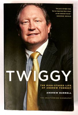 Twiggy: The High-Stakes Life of Andrew Forrest by Andrew Burrell