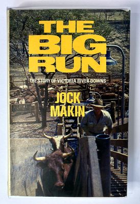 The Big Run: The Story of Victoria River Downs Station by Jock Makin