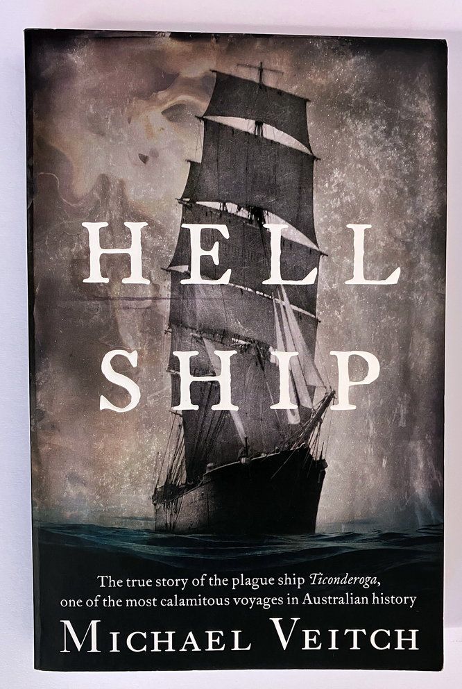 Hell Ship: The True Story of the Plague Ship Ticonderoga, One of the Most Calamitous Voyages in Australian History by Michael Veitch