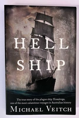 Hell Ship: The True Story of the Plague Ship Ticonderoga, One of the Most Calamitous Voyages in Australian History by Michael Veitch