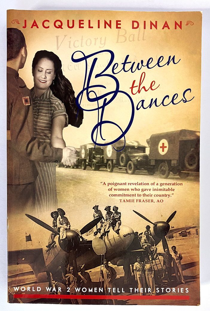 Between the Dances: World War 2 Women Tell Their Stories by Jacqueline Dinan