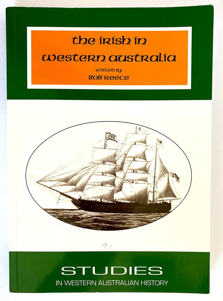 The Irish in Western Australia: Studies in Western Australian History: Volume 20 edited by Bob Reece