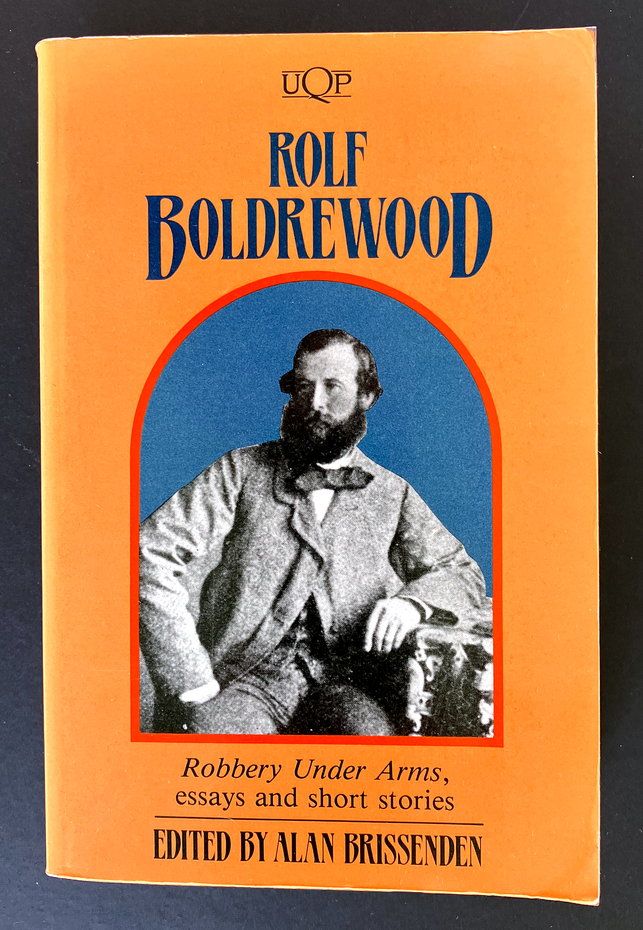 Rolf Boldrewood: Robbery Under Arms, Essays and Short Stories edited by Alan Brissenden