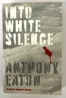 Into White Silence by Anthony Eaton