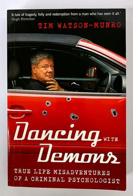 Dancing with Demons: True Life Misadventures of a Criminal Psychologist by Tim Watson-Munro