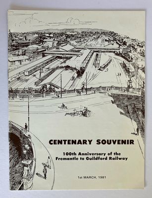 Centenary Souvenir: 100th Anniversary of the Fremantle to Guildford Railway by G J Higham and R S Minchin