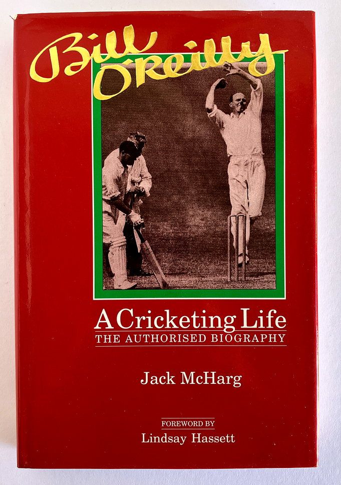 Bill O&#39;Reilly: A Cricketing Life: The Authorised Biography by Jack McHarg
