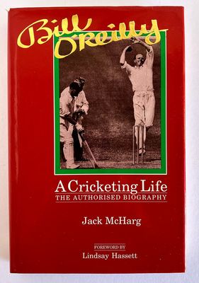 Bill O&#39;Reilly: A Cricketing Life: The Authorised Biography by Jack McHarg