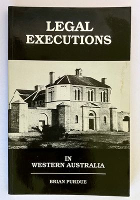 Legal Executions in Western Australia by Brian Purdue