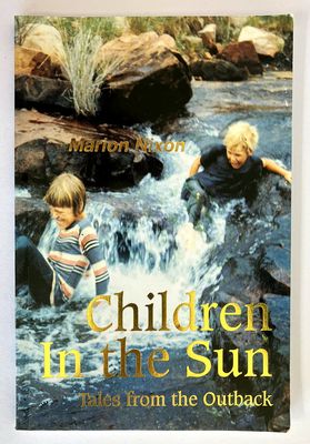 Children in the Sun: Tales from the Outback by Marion Nixon