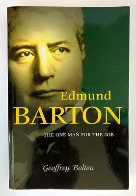 Edmund Barton: The One Man for the Job by Geoffrey Bolton
