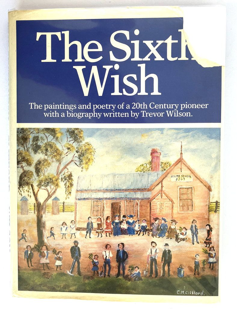 The Sixth Wish: The Paintings and Poetry of a 20th Century Pioneer [Christina Fieldew nee McKinnon] With a Biography by Trevor Wilson