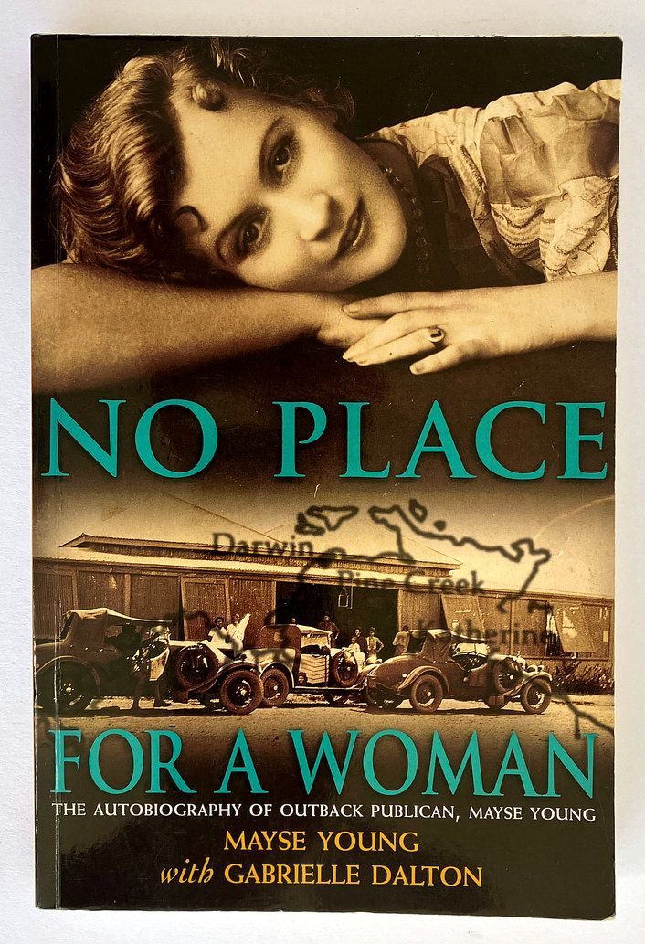 No Place for a Woman: The Autobiography of Outback Publican, Mayse Young by Mayse Young and Gabrielle Dalton