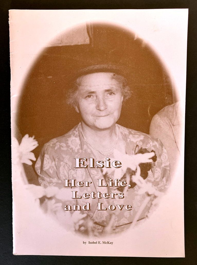 Elsie: Her Life, Letters and Love by Isobel E McKay