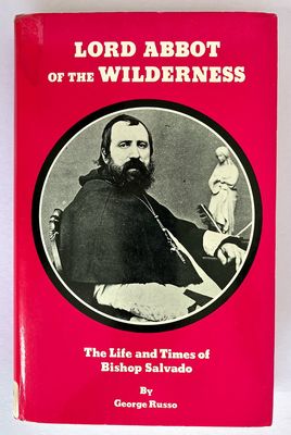 Lord Abbot of the Wilderness: The Life and Times of Bishop Salvado by George Russo
