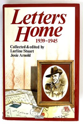 Letters Home 1939-1945 collected and edited by Lurline Stuart and Josie Arnold