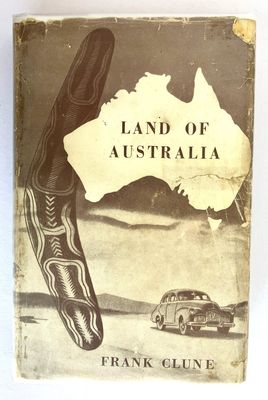 Land of Australia: Roaming in a Holden by Frank Clune