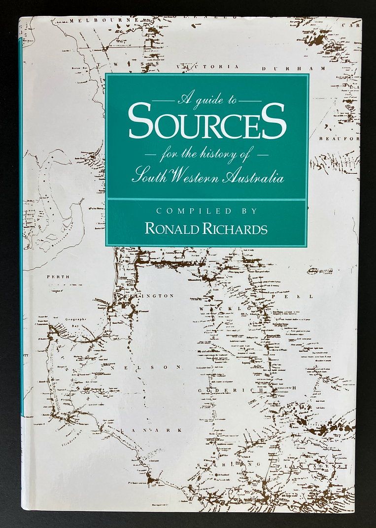 A Guide to Sources for the History of South Western Australia compiled by Ronald Richards
