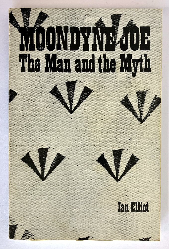 Moondyne Joe: The Man and the Myth by Ian Elliot