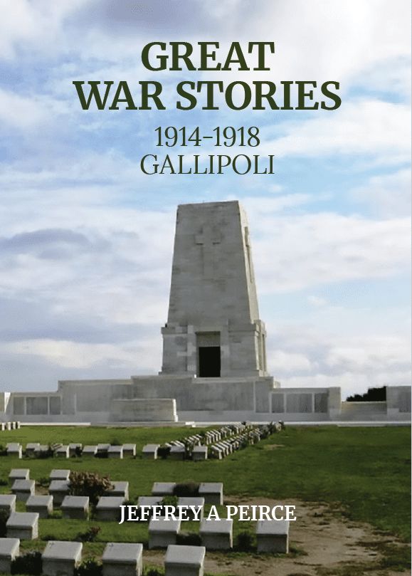 Great War Stories 1914-1918: Book 1 - Gallipoli by Jeffrey A Peirce