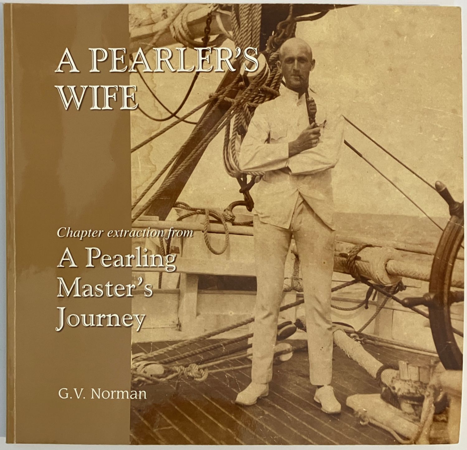 A Pearler&#39;s Wife: Chapter Extraction from a Pearling Master&#39;s Journey by G V Norman