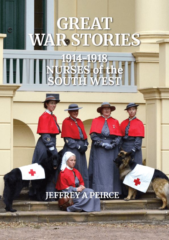 Great War Stories 1914-1918: Book 2 - Nurses of the South West by Jeffrey A Peirce