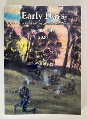 Early Days: Journal of the Royal Western Australian Historical Society (Inc) - Number 104, 2020