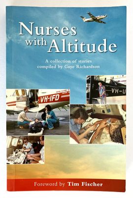 Nurses with Altitude: A Collection of Stories compiled by Gaye Richardson
