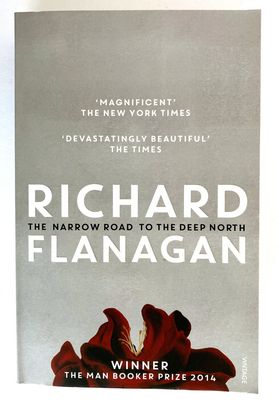 The Narrow Road To the Deep North by Richard Flanagan
