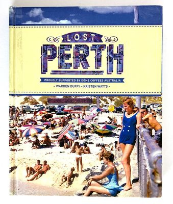 Lost Perth  [Volume 1] by Warren Duffy and Kristen Watts