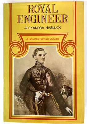Royal Engineer: A Life of Sir Edmund DuCane by Alexandra Hasluck