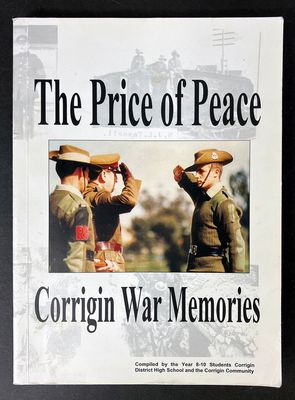 The Price of Peace: Corrigin War Memories by Corrigin District High School and Valma Downing