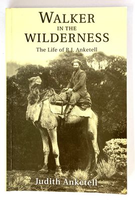 Walker in the Wilderness: The Life of R J Anketell