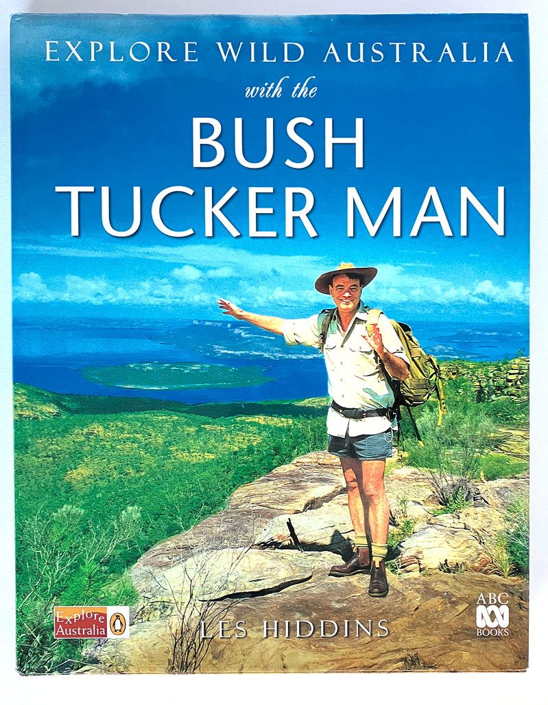 Explore Wild Australia With the Bush Tucker Man by Les Hiddins