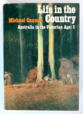 Life in the Country: Australia in the Victorian Age Volume 2 by Michael Cannon