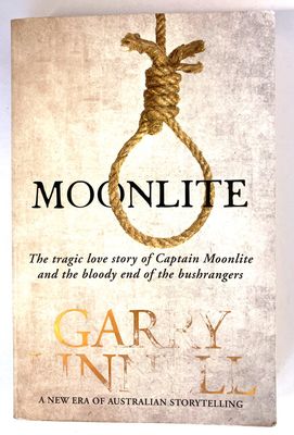 Moonlite: The Tragic Love Story of Captain Moonlite and the Bloody End of the Bushrangers by Garry Linnell
