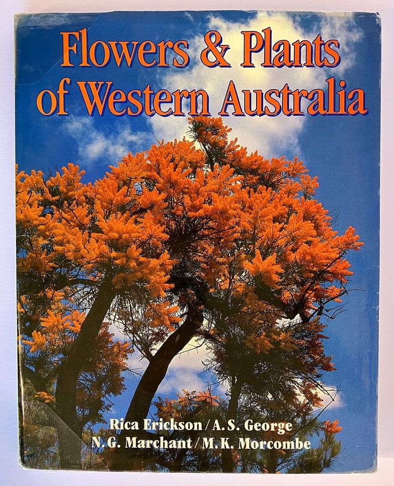 Flowers and Plants of Western Australia by Rica Erickson, A S George, N G Marchant and M K Morcombe