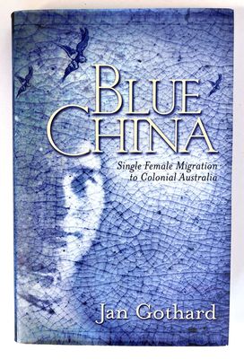 Blue China: Single Female Migration to Colonial Australia by Jan Gothard