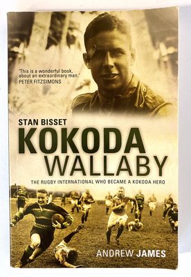 Kokoda Wallaby: Stan Bisset: The Rugby International Who Became a Kokoda Hero by Andrew James