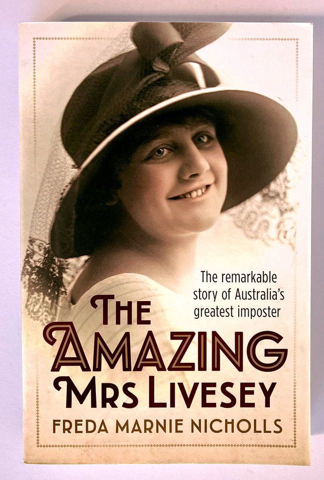 The Amazing Mrs Livesey: The Remarkable Story of Australia&#39;s Greatest Imposter by Freda Marnie Nicholls