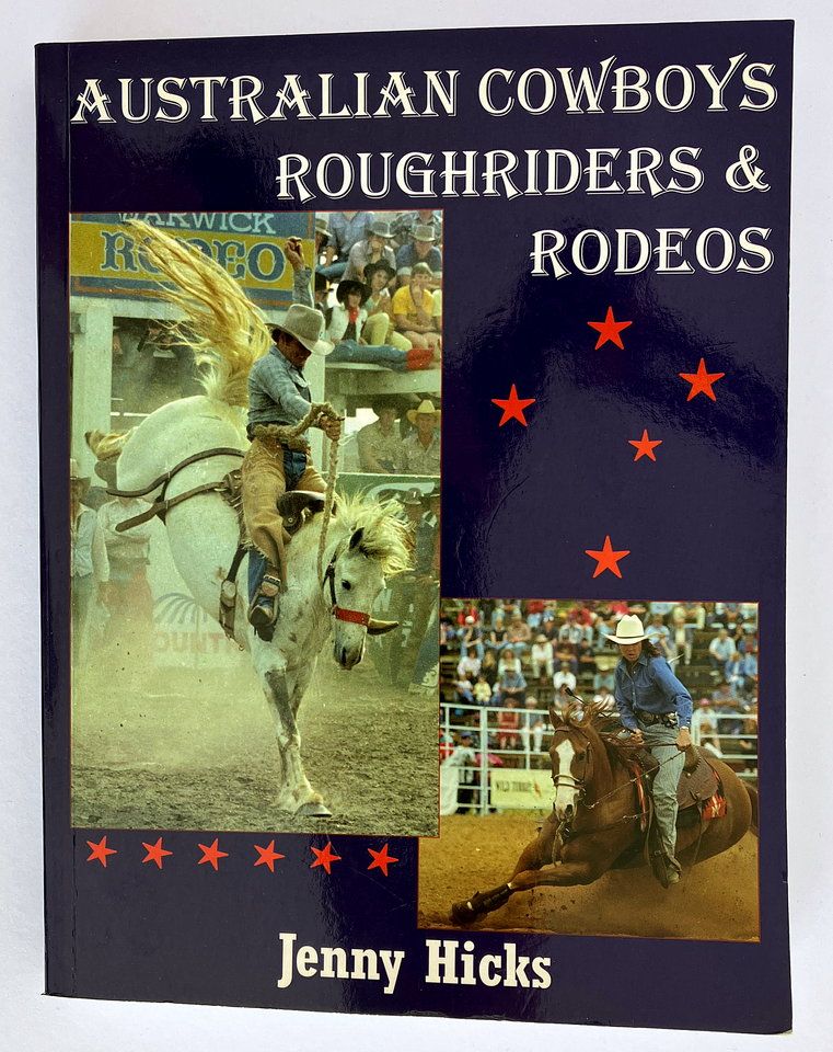 Australian Cowboys, Roughriders and Rodeos by Jenny Hicks