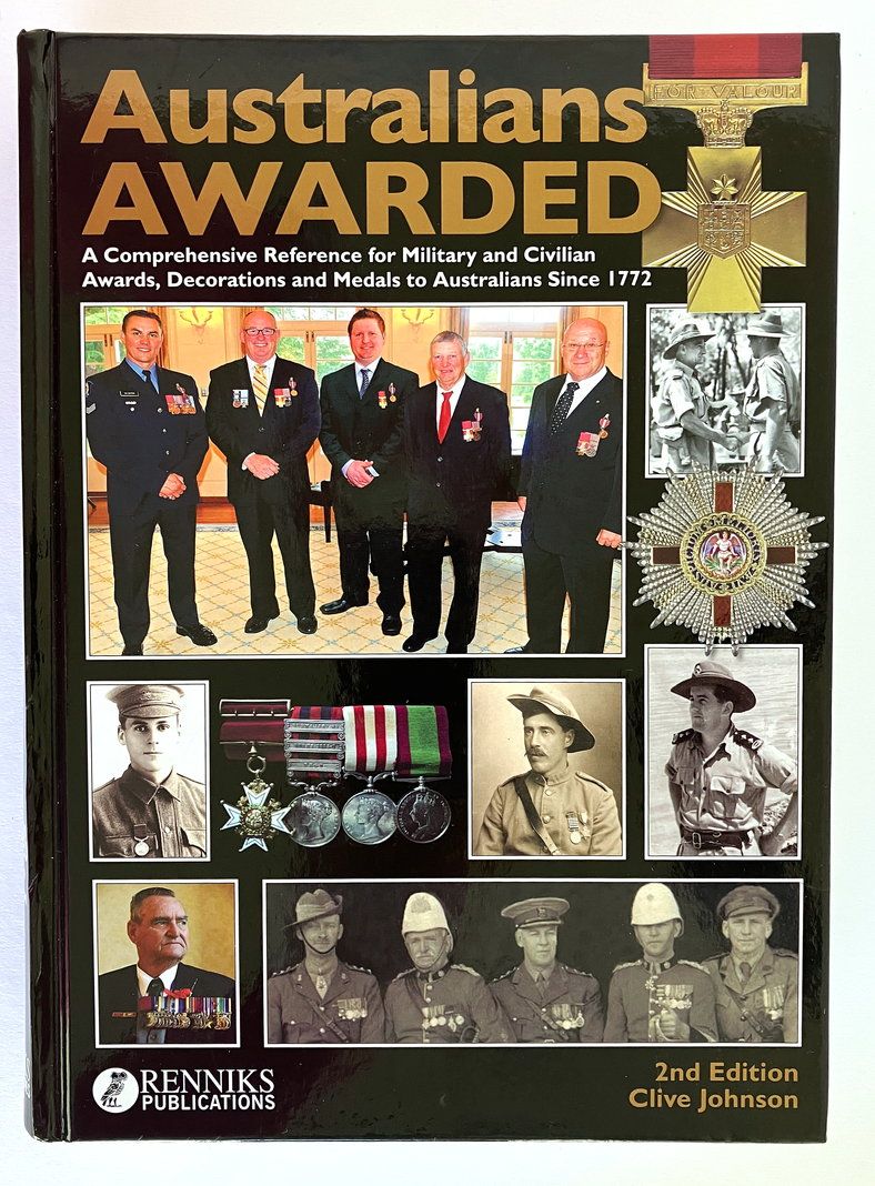 Australians Awarded: A Comprehensive Guide to Military and Civilian Decorations, Medals and Other Awards to Australians from 1772 to 2013 with Their Valuations by Clive Johnson