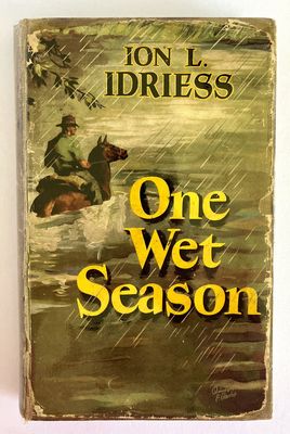 One Wet Season by Ion L Idriess