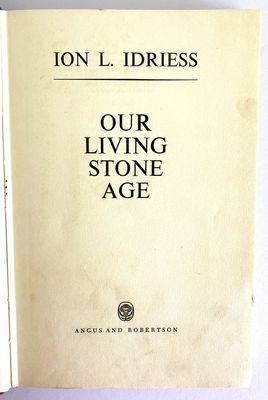 Our Living Stone Age by Ion L Idriess