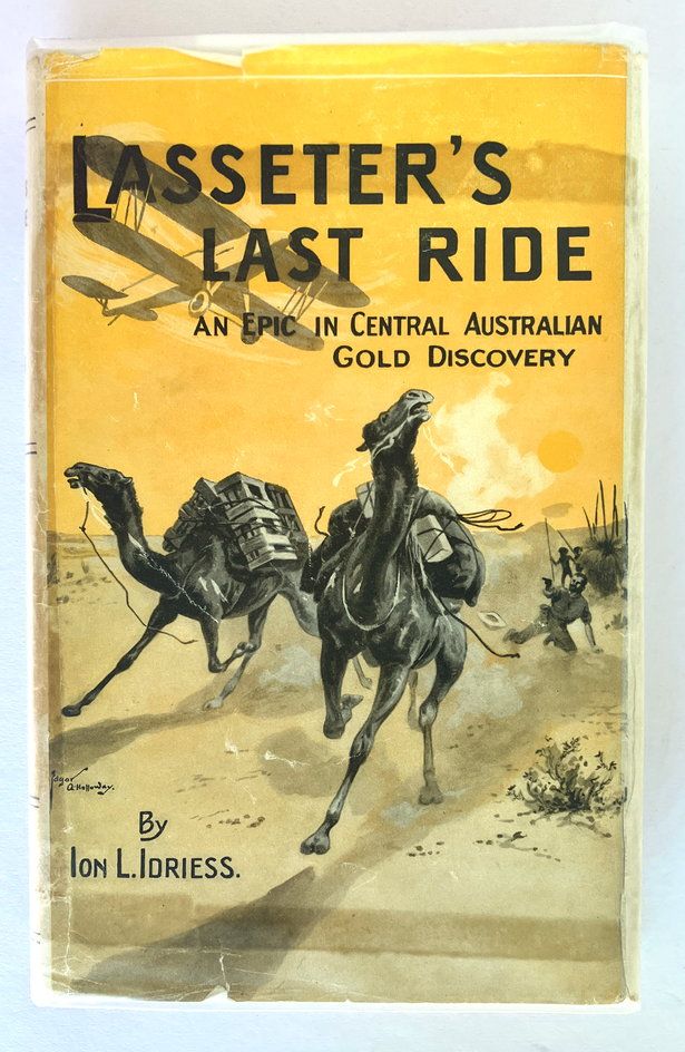 Lasseter&#39;s Last Ride: An Epic in Central Australian Gold Discovery by Ion L Idriess