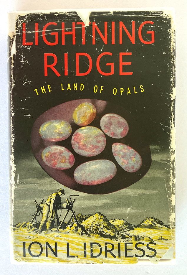 Lightning Ridge: The Land of Black Opals by Ion L Idriess