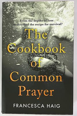 The Cookbook of Common Prayer by Francesca Haig