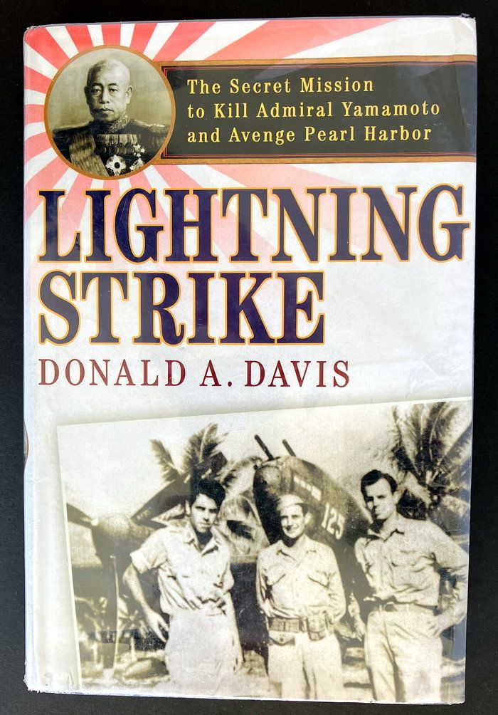 Lightning Strike: The Secret Mission to Kill Admiral Yamamoto and Avenge Pearl Harbor by Donald A Davis
