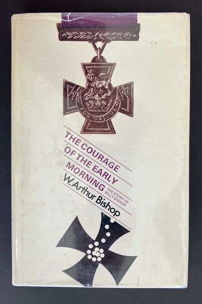 The Courage of the Early Morning: The Story of Billy Bishop by W Arthur Bishop