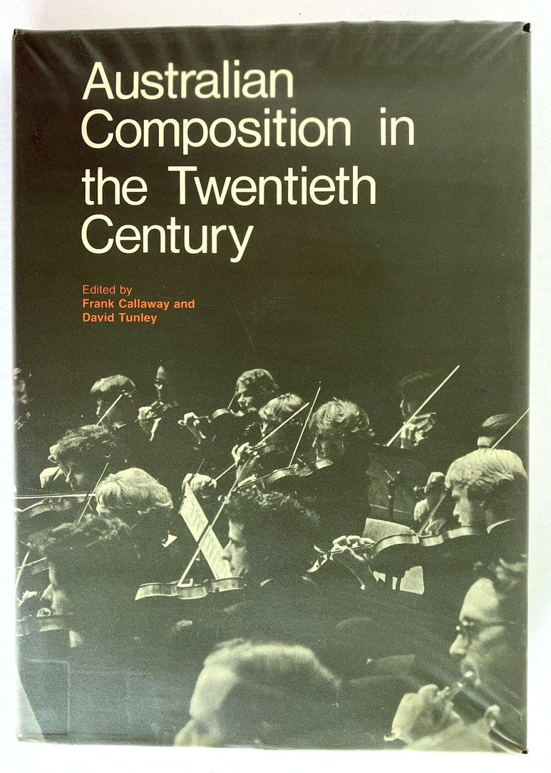 Australian Composition in the Twentieth Century edited by Frank Callaway and David Tunley